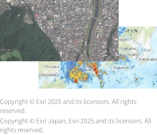 すぐに利用可能なコンテンツ Copyright © Esri 2025 and its licensors. All rights reserved. Copyright © Esri Japan, Esri 2025 and its licensors. All rights reserved.